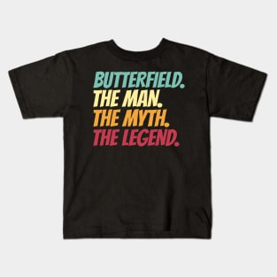 Butterfield The Man The Myth The Legend Kids T-Shirt